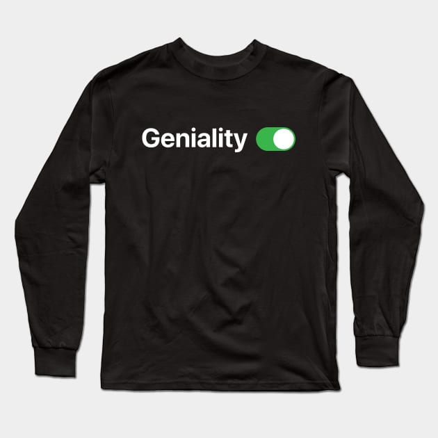 Geniality ON Long Sleeve T-Shirt by Koyaanisqatsian